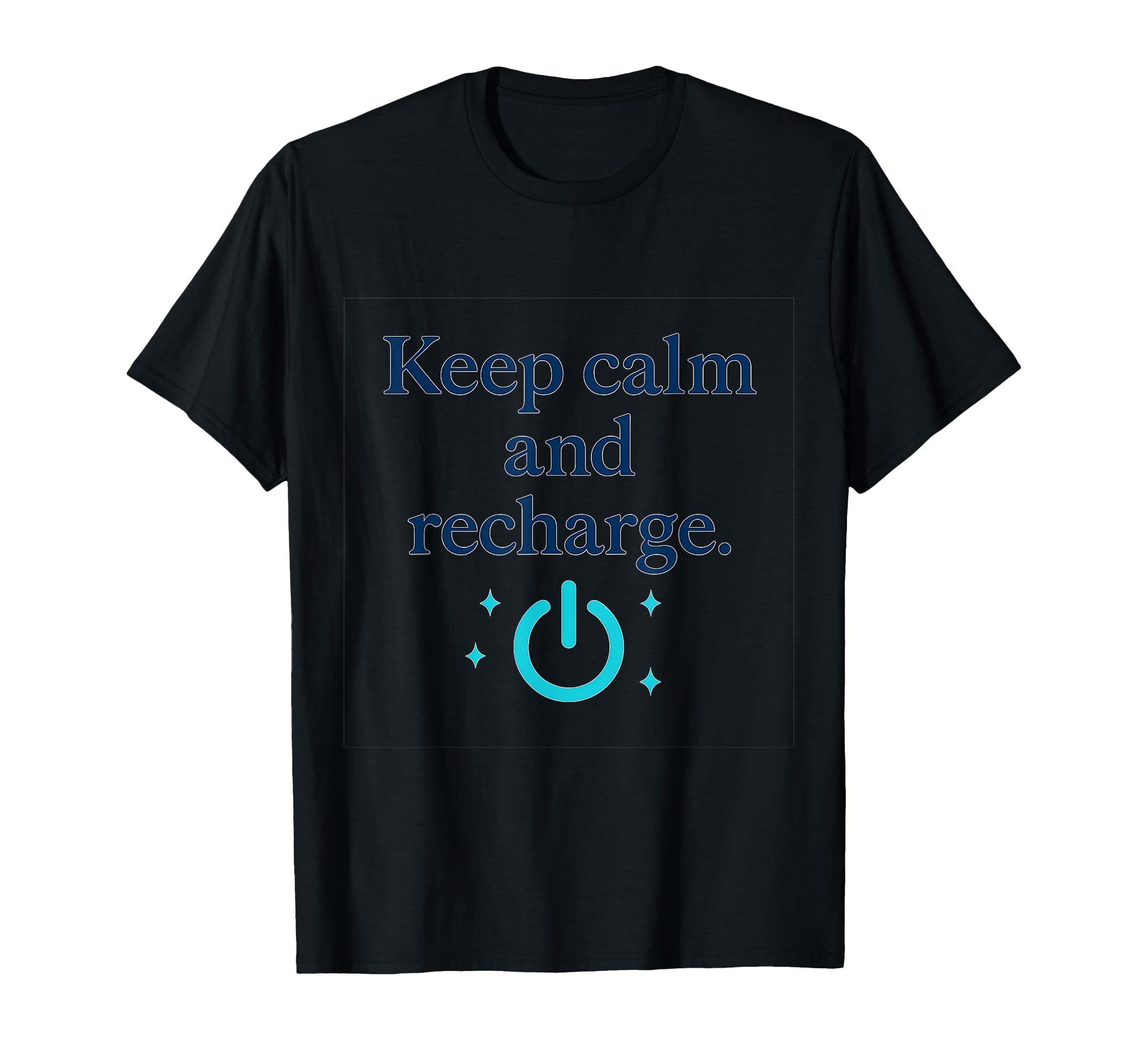 Keep Calm And Recharge Power Button Self T-Shirt - Graphic Print Unisex - T-Shirt, Sweatshirt, Hoodie