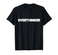 Overthinker Funny Mental Health T-Shirt - Trendy Graphic for Adults - T-Shirt, Sweatshirt, Hoodie
