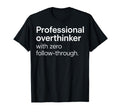 Professional Overthinker Zero T-Shirt - Casual Everyday Wear Men Women - T-Shirt, Sweatshirt, Hoodie