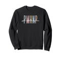 Pmhnp Psychiatric Mental Sweatshirt - Casual Everyday Wear for Adults - T-Shirt, Sweatshirt, Hoodie