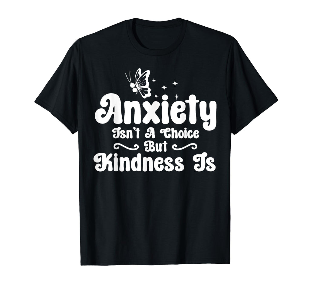 Anxiety Kindness Is Depression T-Shirt - Streetwear Style for Adults - T-Shirt, Sweatshirt, Hoodie