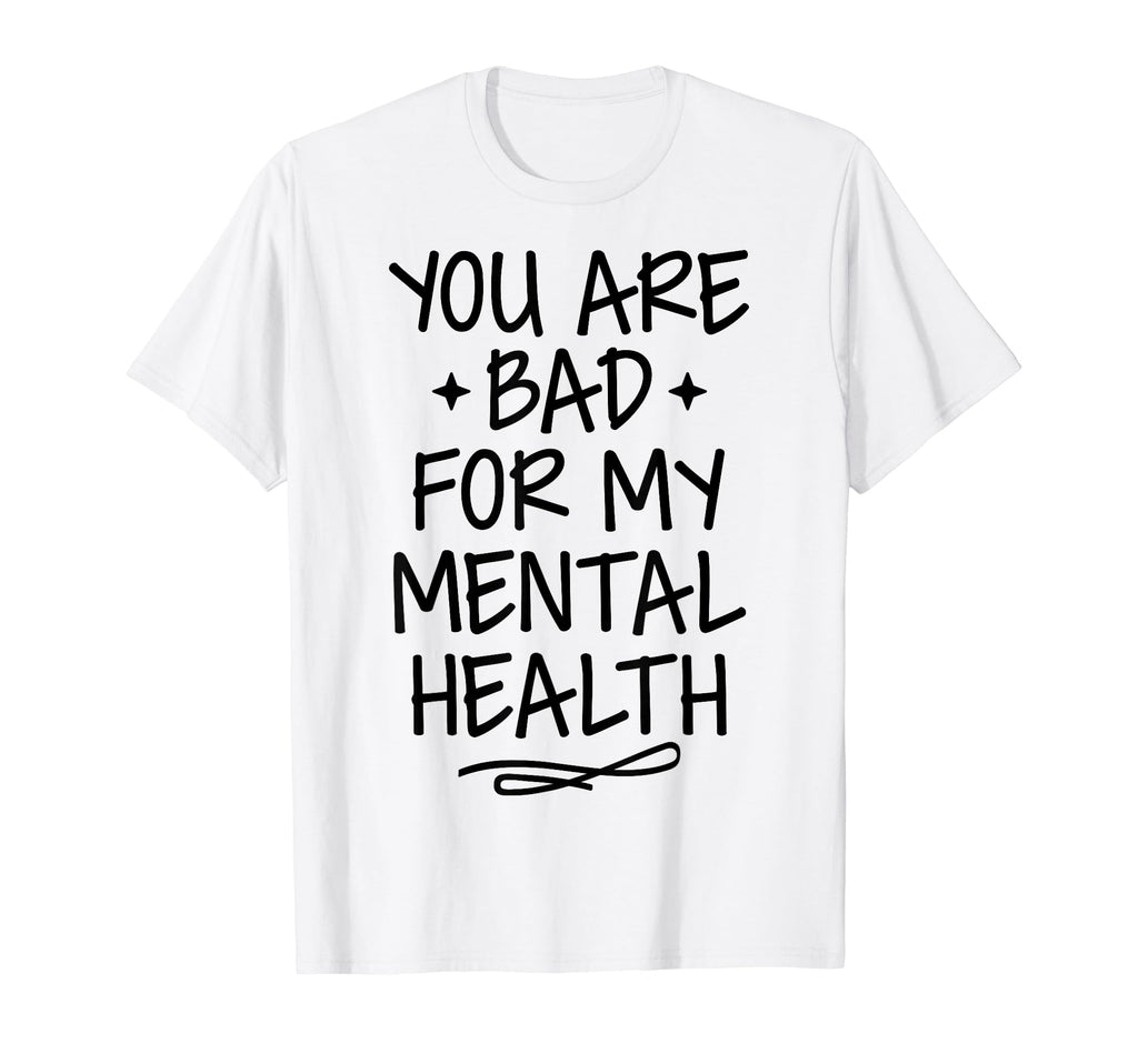 Bad Mental Health Depression Mental T-Shirt - Streetwear Style Unisex - T-Shirt, Sweatshirt, Hoodie