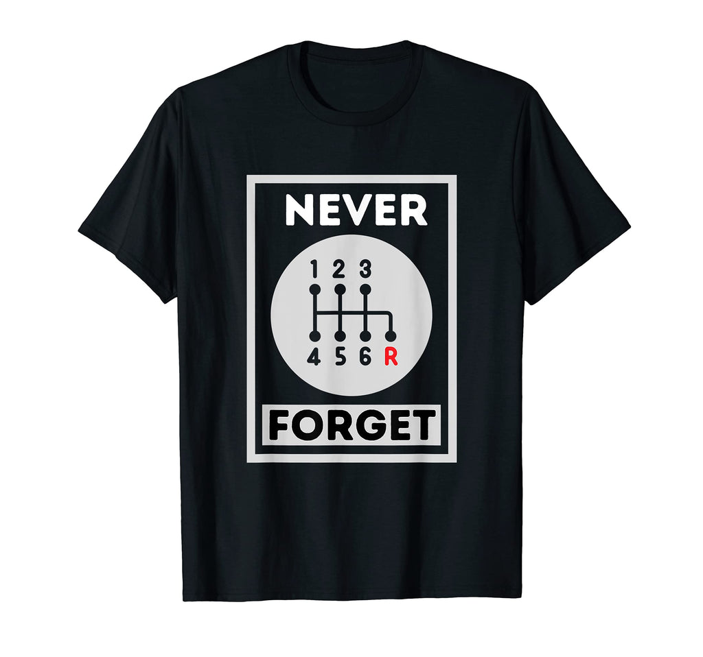 Never Forget Stick Shift Manual T-Shirt - Custom Art Print Men Women - T-Shirt, Sweatshirt, Hoodie