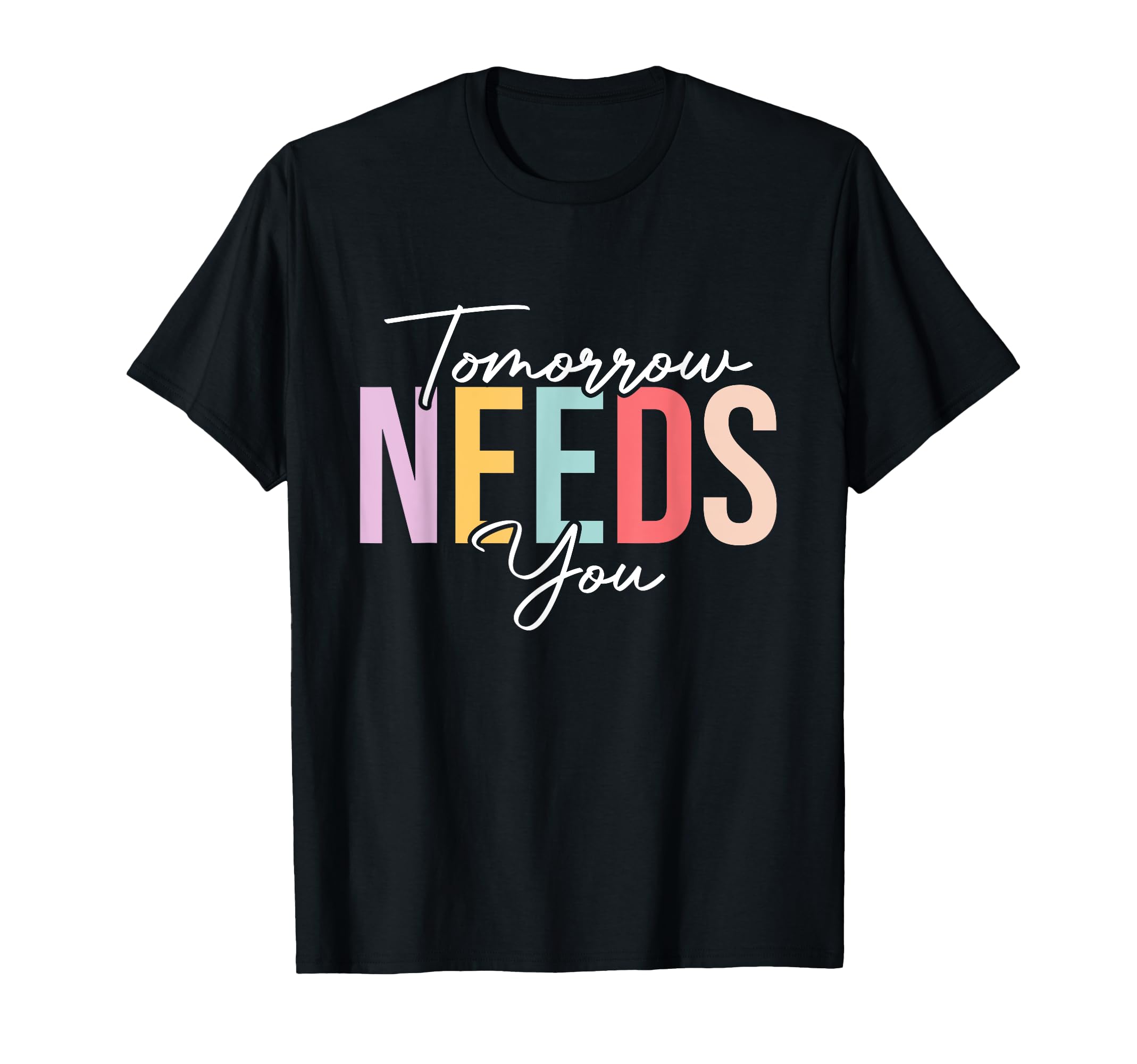 Tomorrow Needs You Awareness Support T-Shirt - Unique Graphic Unisex - T-Shirt, Sweatshirt, Hoodie
