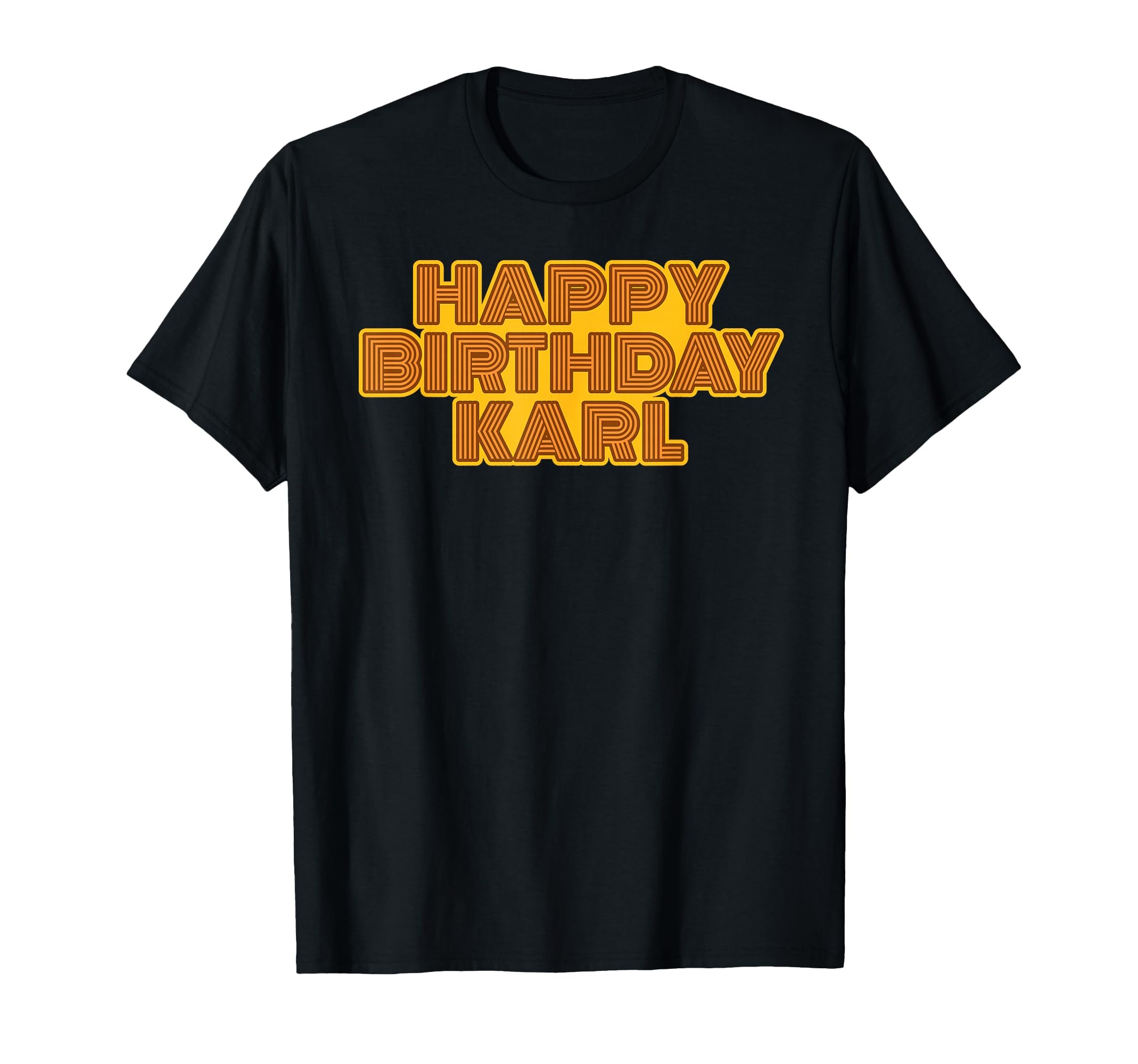 Happy Birthday Karl Personalized Name T-Shirt - Unique Graphic Men Women - T-Shirt, Sweatshirt, Hoodie