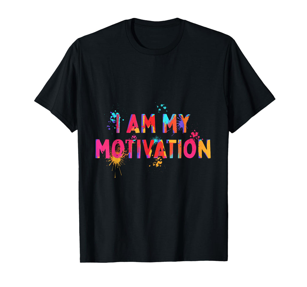 I Am My Motivation Motivate Mental T-Shirt - Casual Everyday Wear Unisex - T-Shirt, Sweatshirt, Hoodie