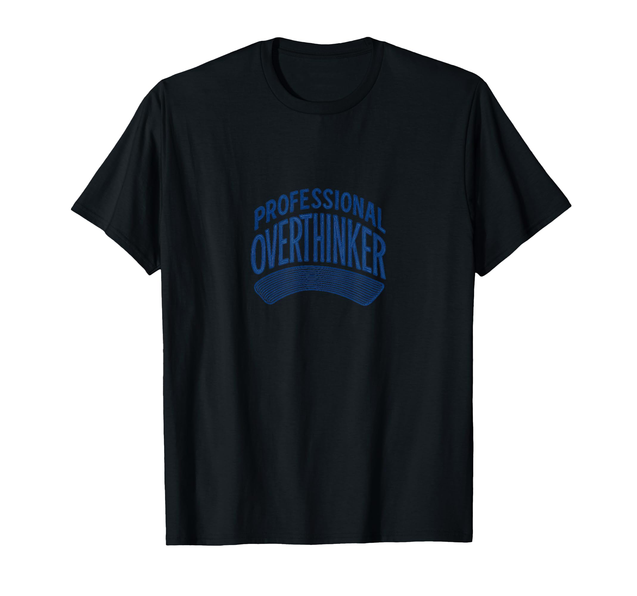 Professional Overthinker Funny Relatable T-Shirt - Trendy Graphic Unisex - T-Shirt, Sweatshirt, Hoodie