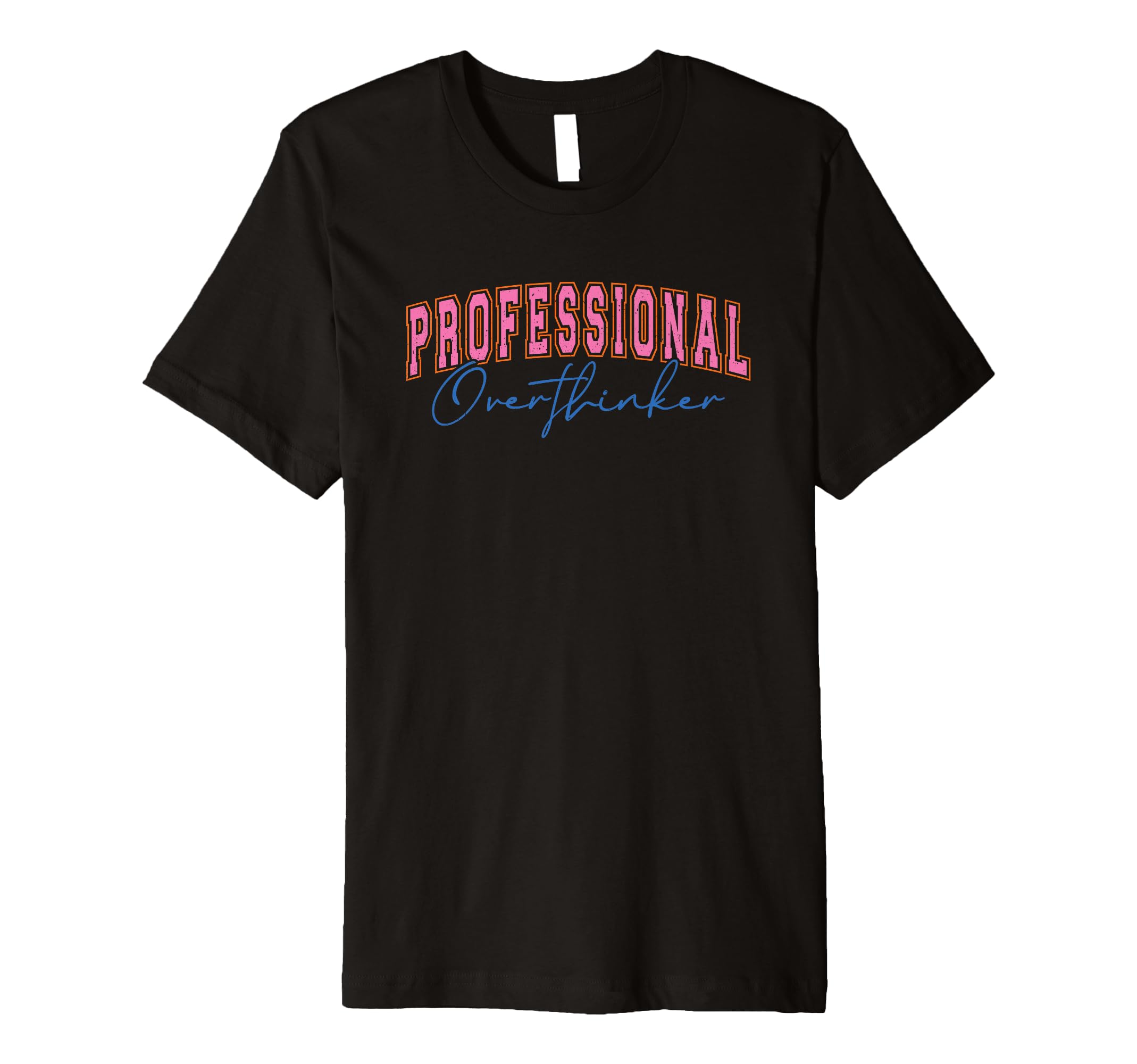 Professional Overthinker Expressive T-Shirt - Trendy Graphic Men Women - T-Shirt, Sweatshirt, Hoodie