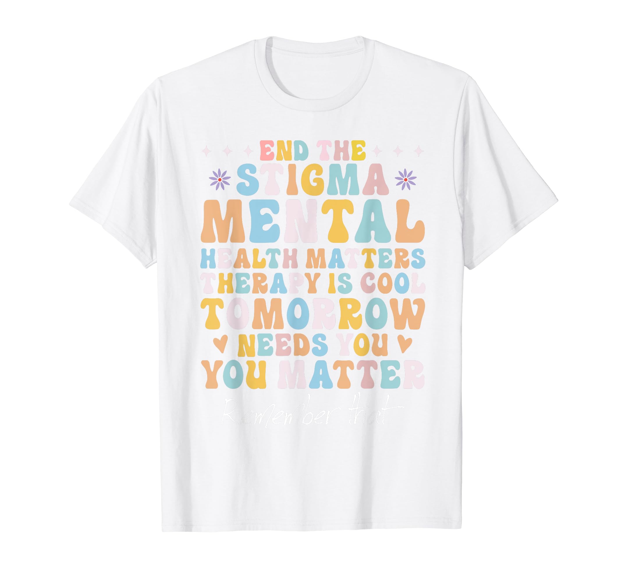 Mental Health Awareness End Stigma T-Shirt - Fun Novelty Design for Adults - T-Shirt, Sweatshirt, Hoodie