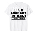 Its Good Day To Teach Coping Skills T-Shirt - Unique Graphic for Adults - T-Shirt, Sweatshirt, Hoodie