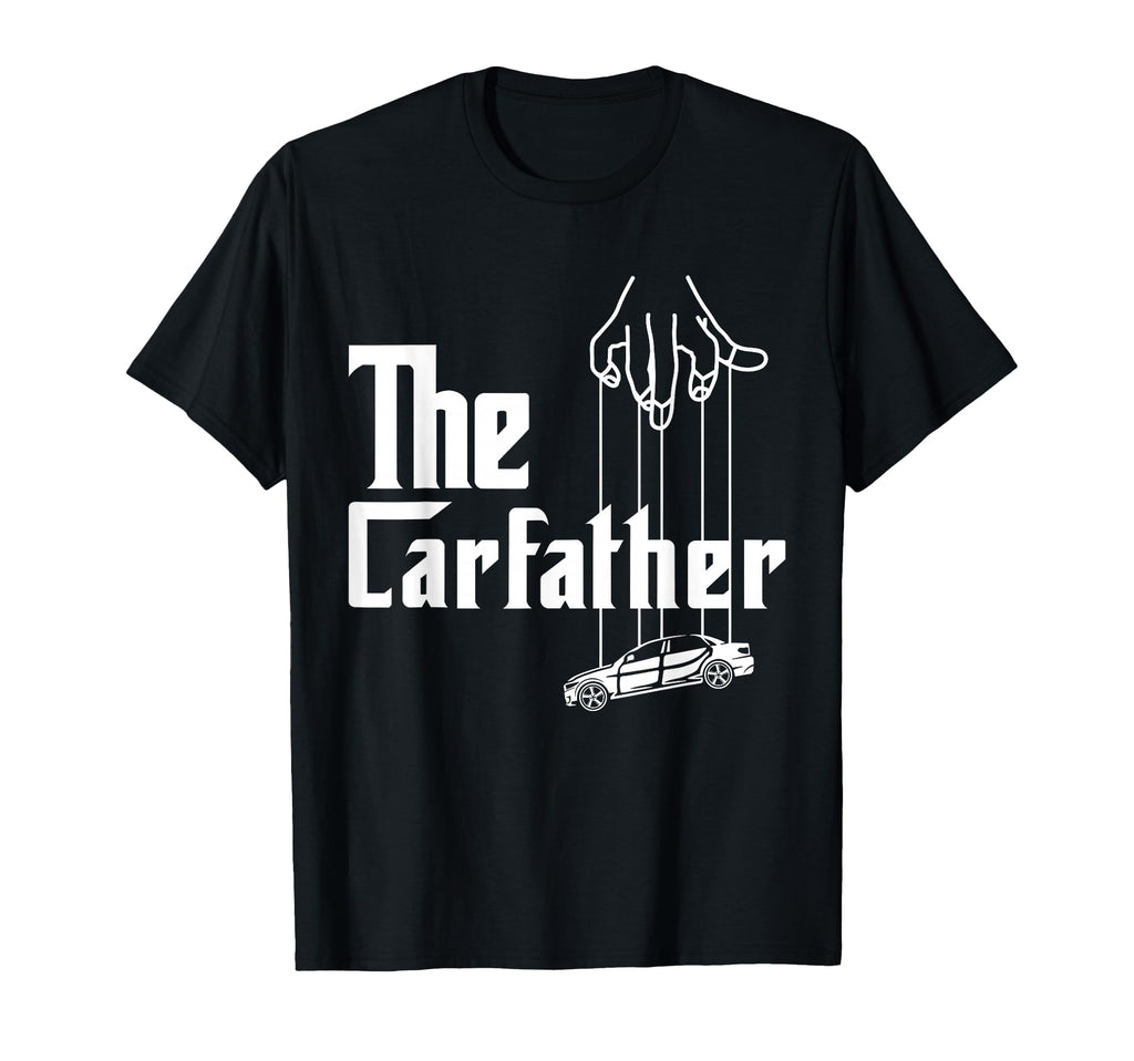 Carfather Carguy Car Enthusiast T-Shirt - Novelty Apparel Men Women - T-Shirt, Sweatshirt, Hoodie
