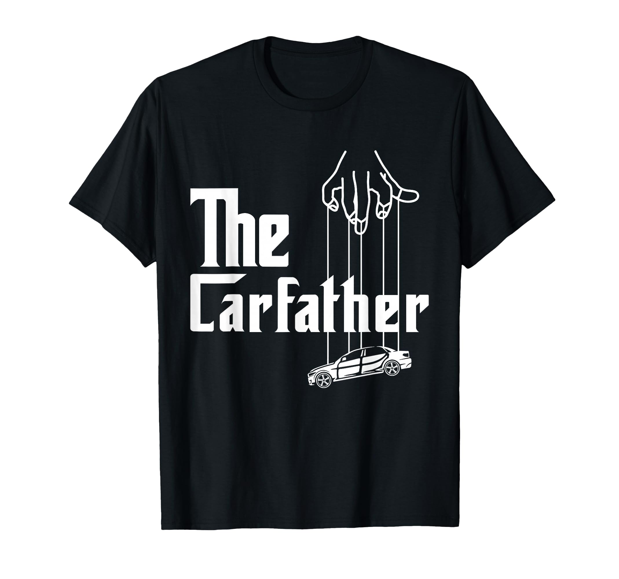 Carfather Carguy Car Enthusiast T-Shirt - Novelty Apparel Men Women - T-Shirt, Sweatshirt, Hoodie