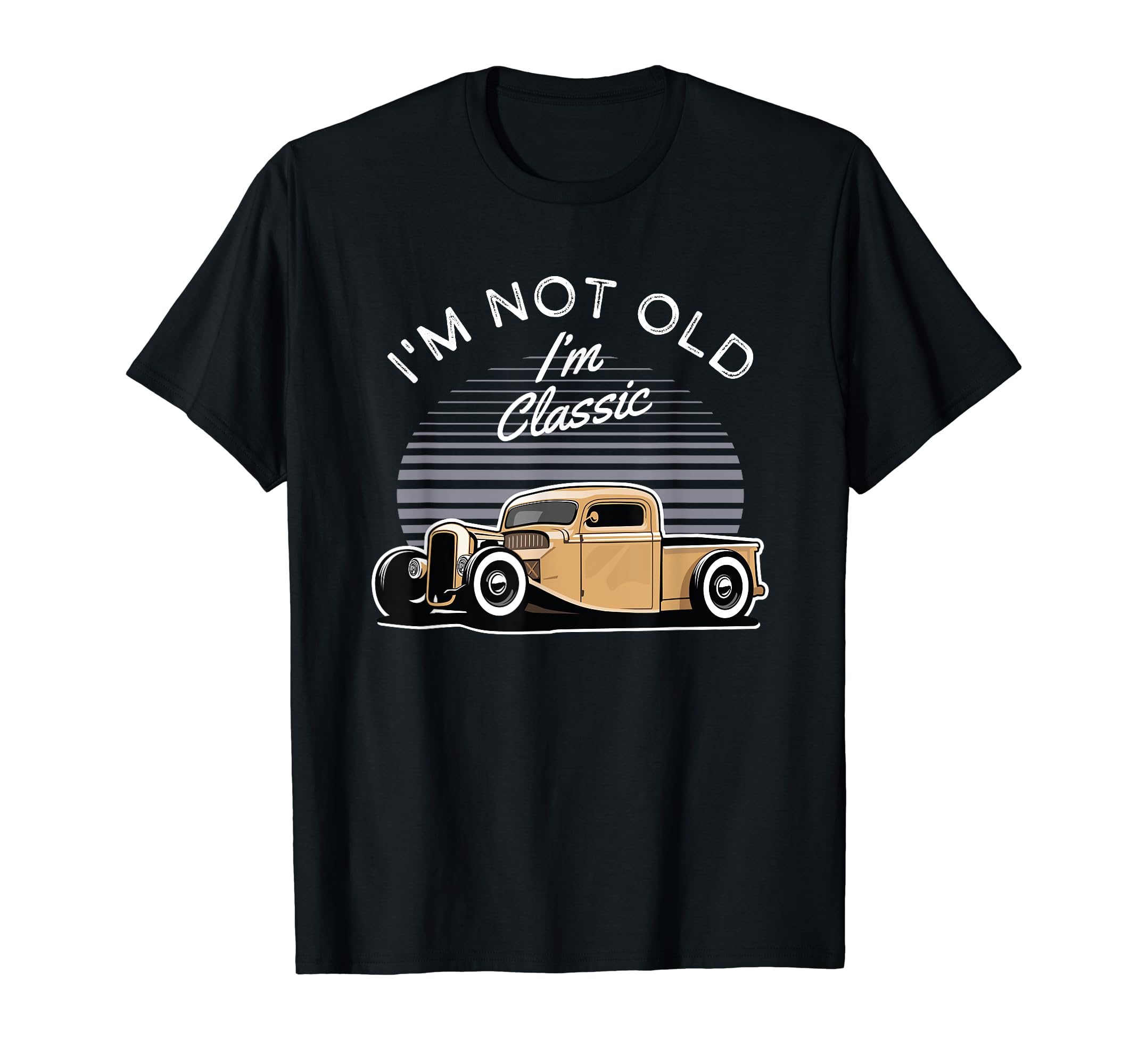 Im Not Old Im Muscle Car Rod T-Shirt - Trendy Graphic Men Women - T-Shirt, Sweatshirt, Hoodie