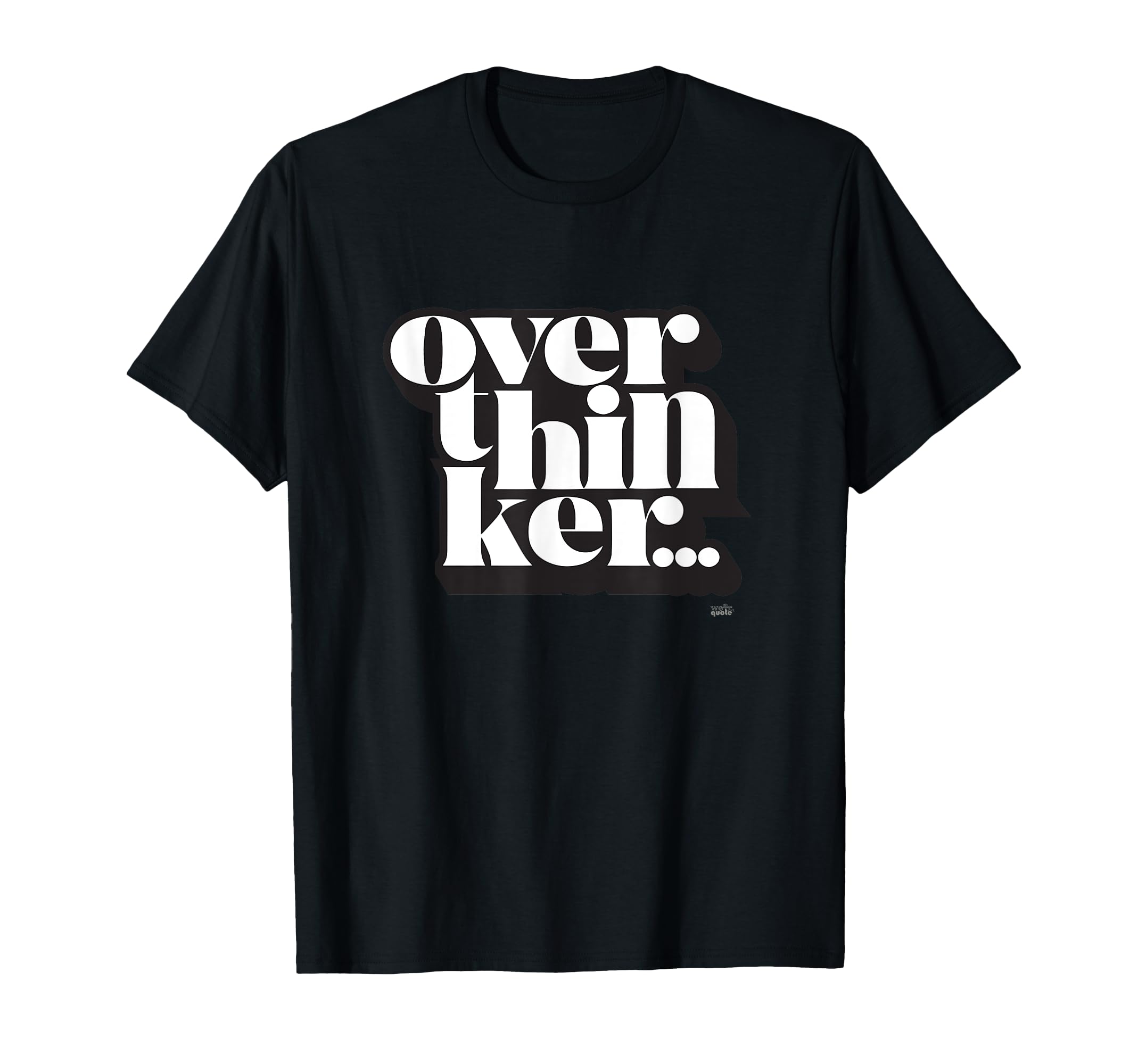 Overthinker T-Shirt - Streetwear Style Men Women - T-Shirt, Sweatshirt, Hoodie