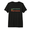 Overthinking My Overthinking Funny T-Shirt - Graphic Print Men Women - T-Shirt, Sweatshirt, Hoodie