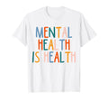 Mental Health Is Also Health Mental T-Shirt - Unique Graphic Men Women - T-Shirt, Sweatshirt, Hoodie