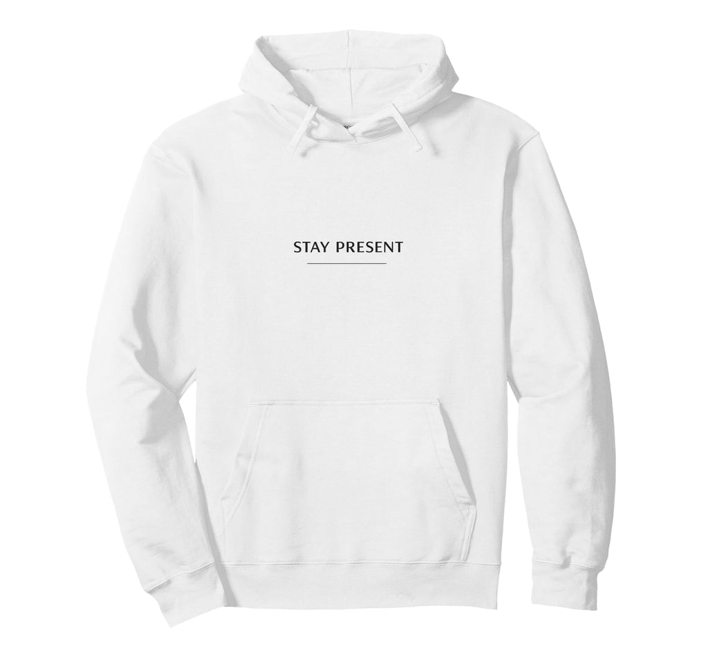 Stay Present Minimalist Mindfulness Hoodie - Fun Novelty Design Men Women - T-Shirt, Sweatshirt, Hoodie