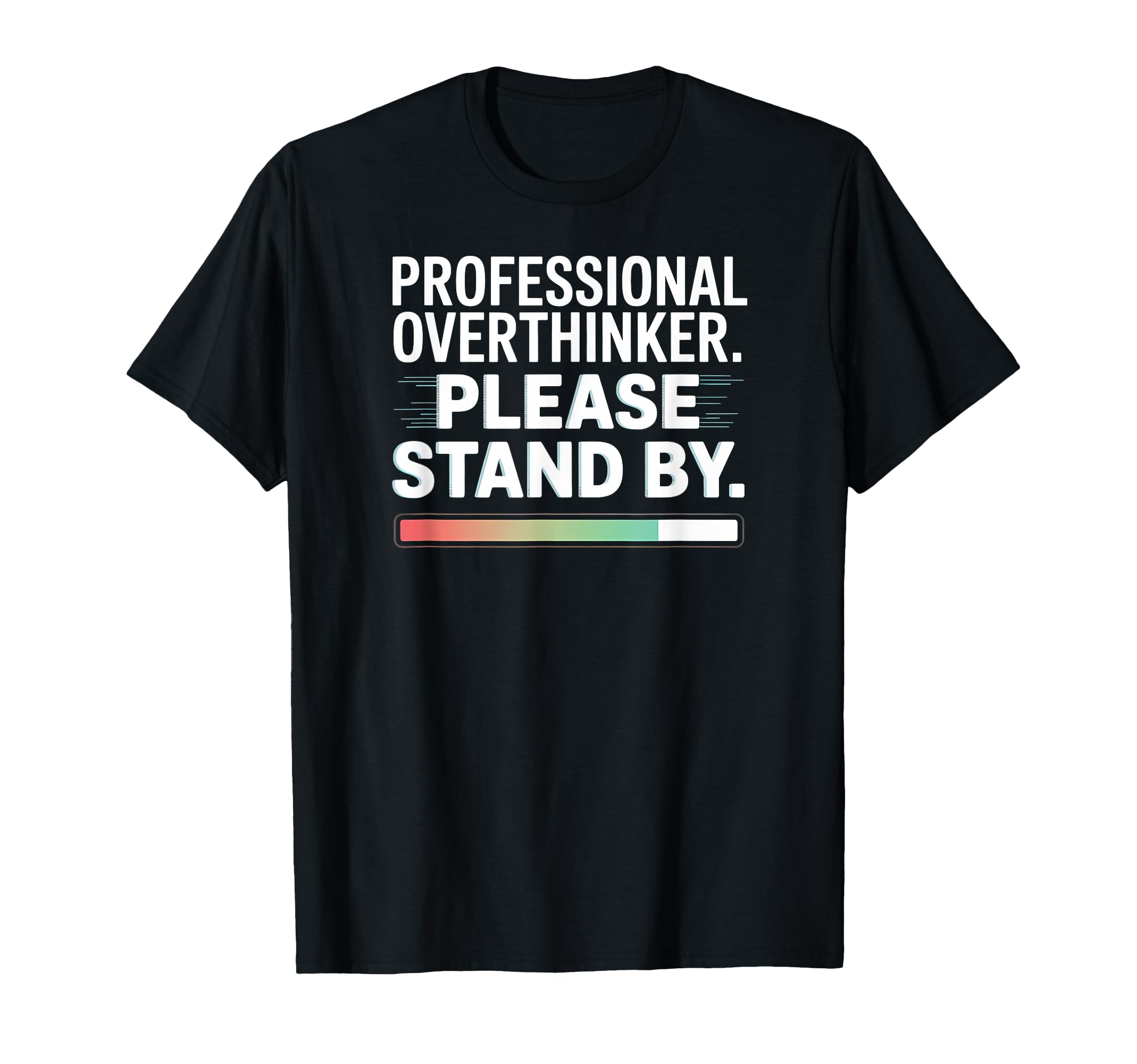 Professional Overthinker Funny Loading T-Shirt - Unique Graphic for Adults - T-Shirt, Sweatshirt, Hoodie