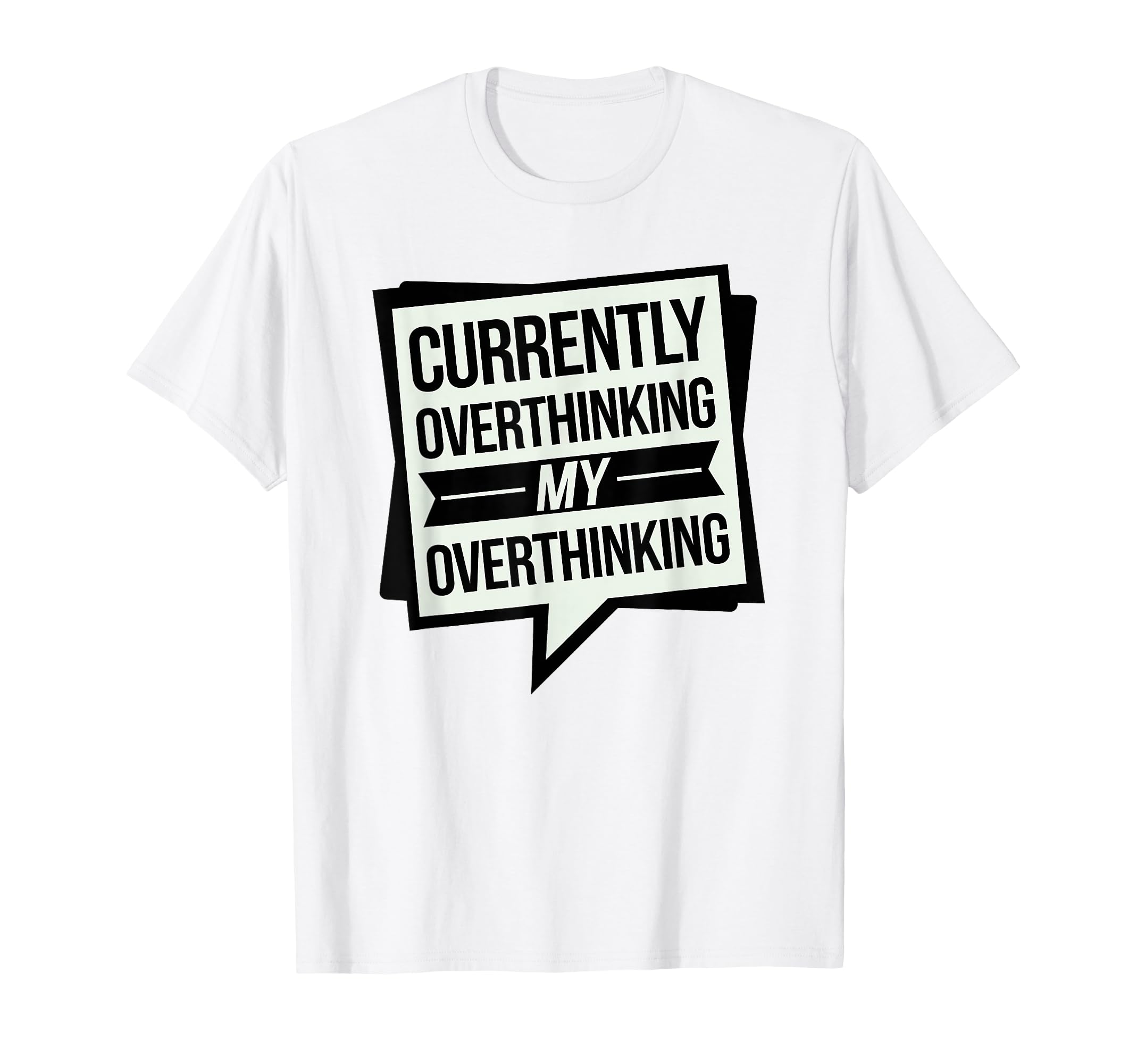 Funny Overthinker Overthinking My T-Shirt - Trendy Graphic for Adults - T-Shirt, Sweatshirt, Hoodie