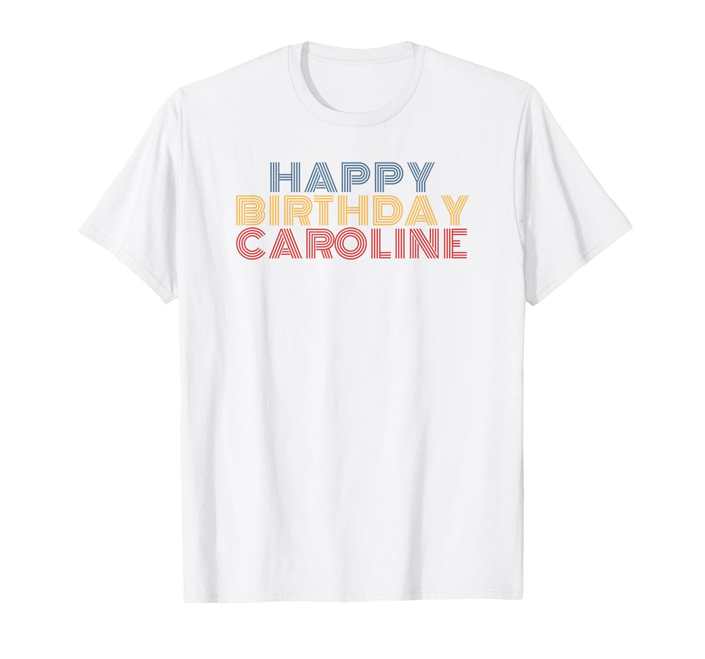 Happy Birthday Caroline Personalized T-Shirt - Trendy Graphic Men Women - T-Shirt, Sweatshirt, Hoodie