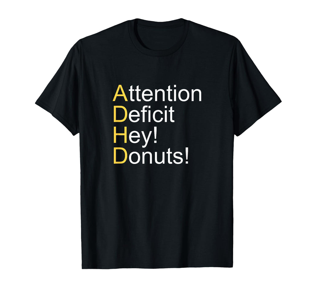 Adhd Attention Deficit Hey Donuts T-Shirt - Aesthetic Graphic Men Women - T-Shirt, Sweatshirt, Hoodie