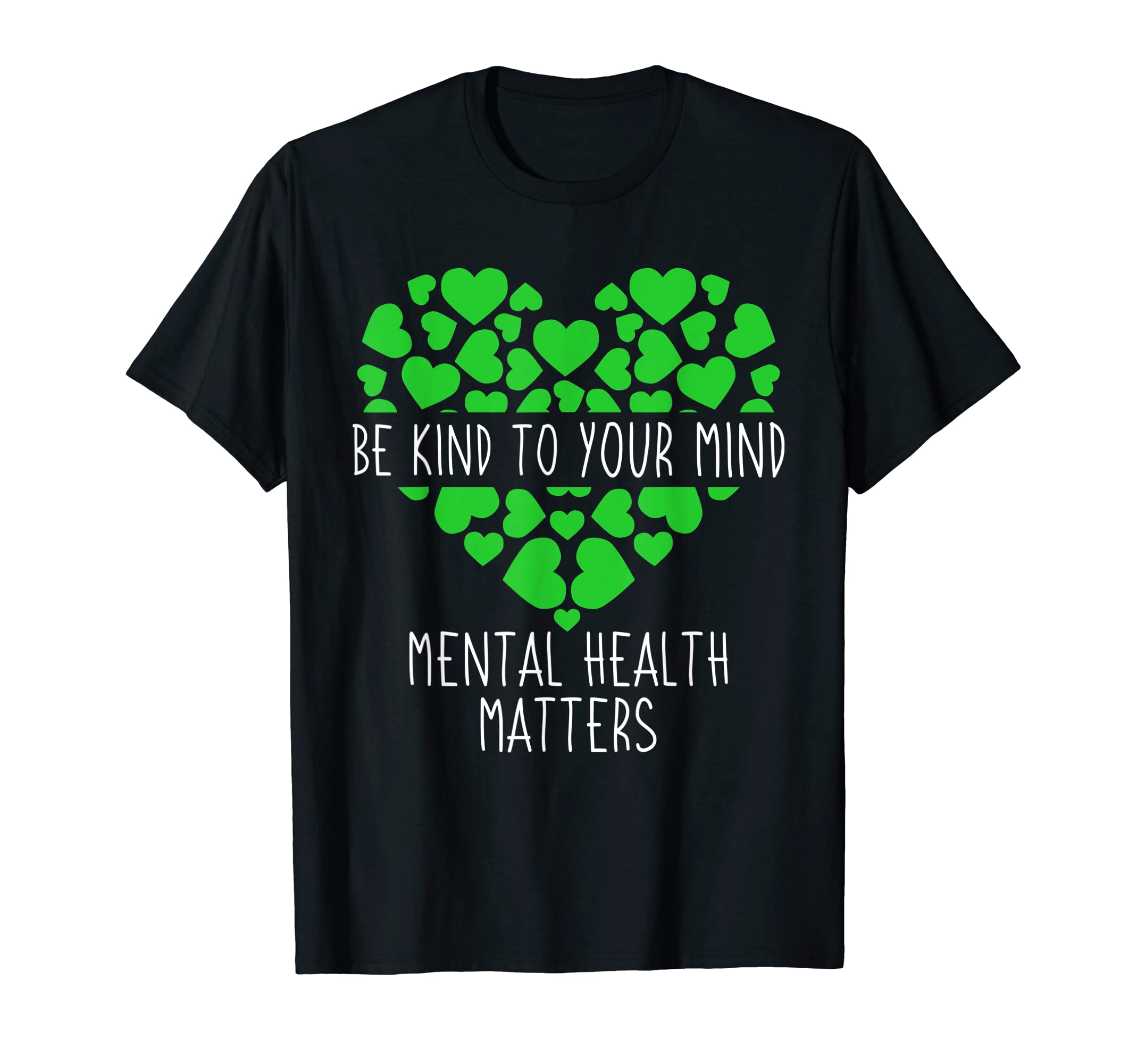 Green Ribbon Be Kind To Your Mind T-Shirt - Trendy Graphic for Adults - T-Shirt, Sweatshirt, Hoodie