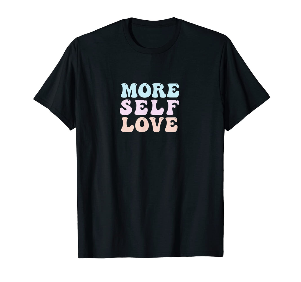 More Self Love Pastel Positive T-Shirt - Minimalist Print for Adults - T-Shirt, Sweatshirt, Hoodie