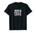 More Self Love Pastel Positive T-Shirt - Minimalist Print for Adults - T-Shirt, Sweatshirt, Hoodie