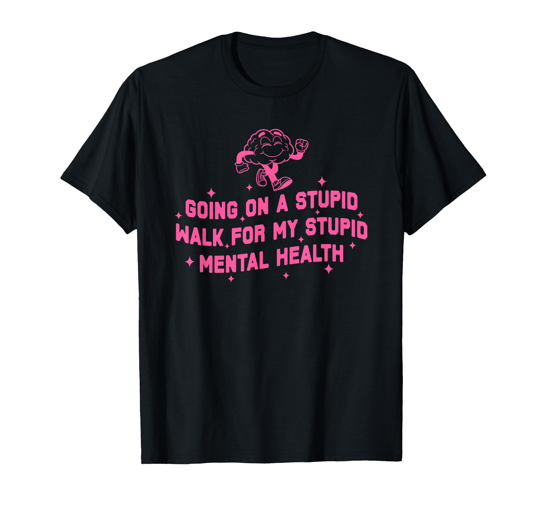 Funny Mental Health Going Walk T-Shirt - Trendy Graphic Unisex - T-Shirt, Sweatshirt, Hoodie