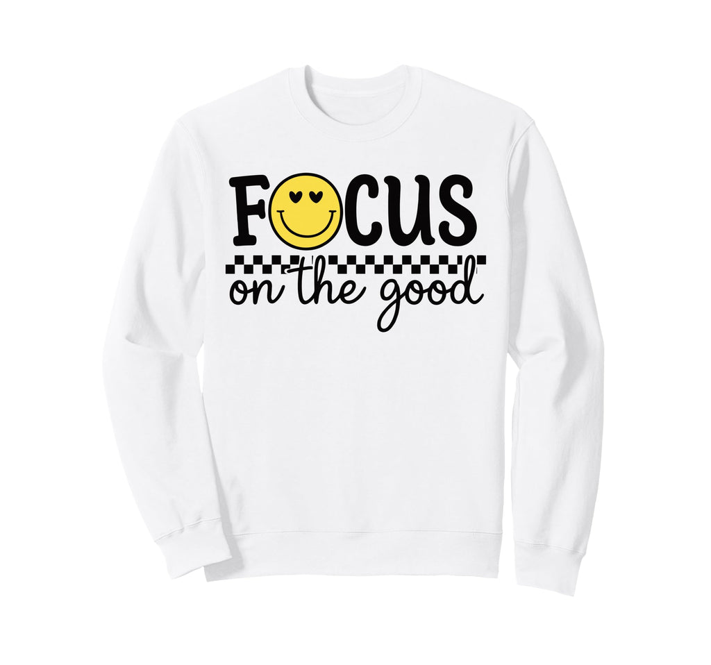 Focus Good Happy Face Positive Sweatshirt - Streetwear Style for Adults - T-Shirt, Sweatshirt, Hoodie