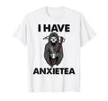 I Have Anxietea Tea Lover Mental Health T-Shirt - Unique Graphic Men Women - T-Shirt, Sweatshirt, Hoodie