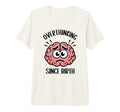 Overthinking Since Birth Brain T-Shirt - Fun Novelty Design for Adults - T-Shirt, Sweatshirt, Hoodie