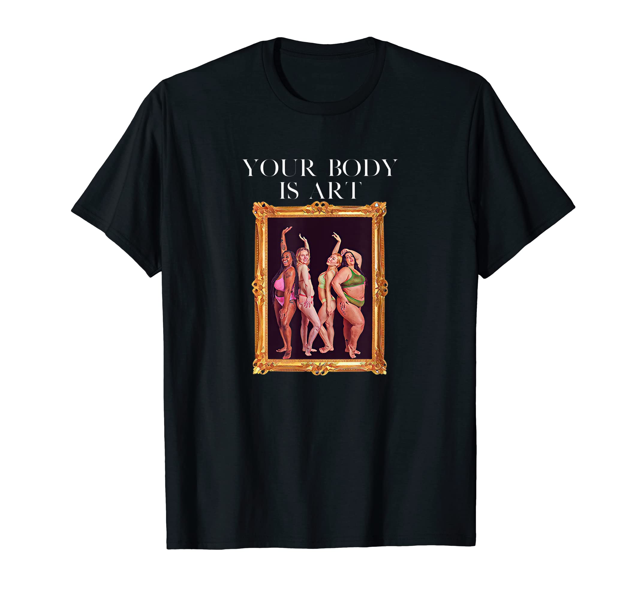 Your Body Is Art Body Positive Self Care T-Shirt - Minimalist Print Unisex - T-Shirt, Sweatshirt, Hoodie