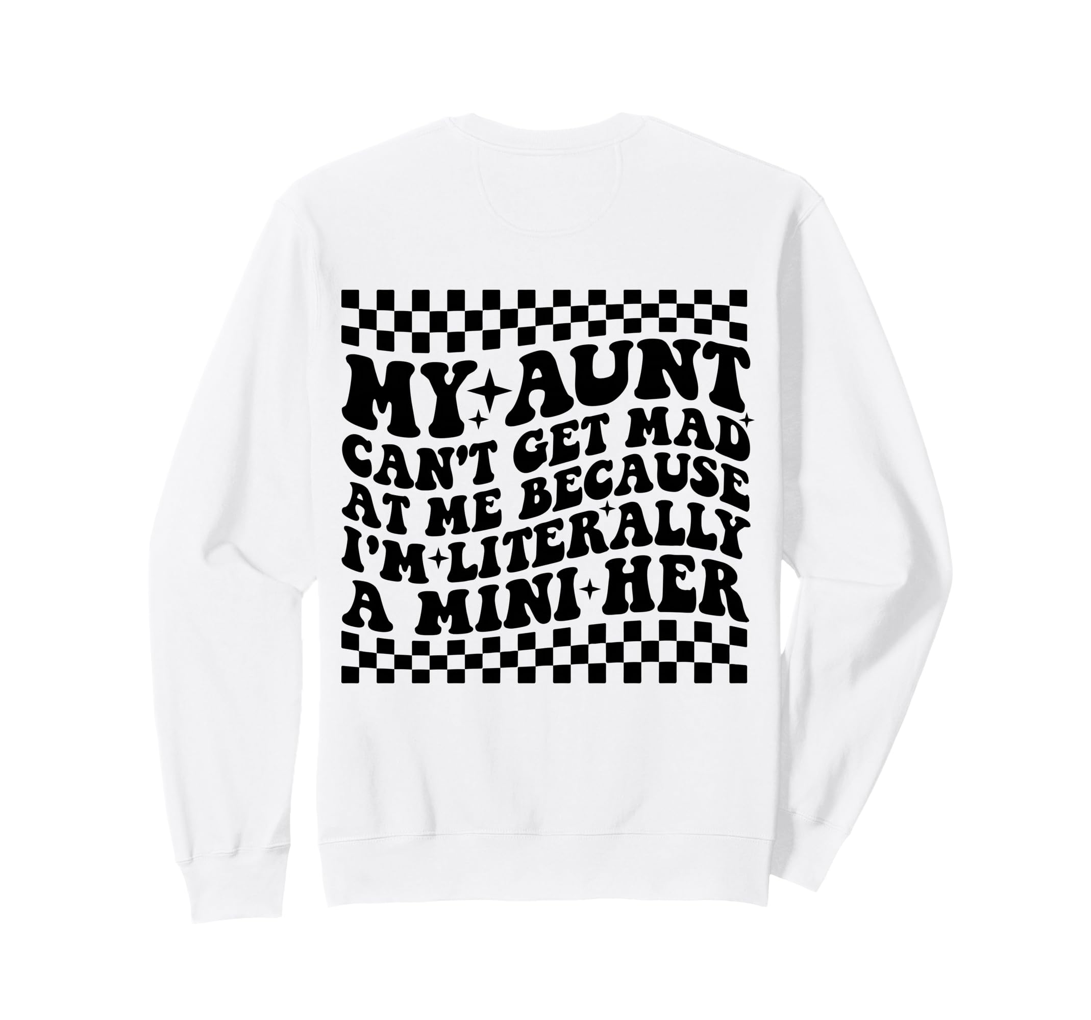 My Aunt Cant Get Mad Me Mini Her Sweatshirt - Aesthetic Graphic Unisex - T-Shirt, Sweatshirt, Hoodie