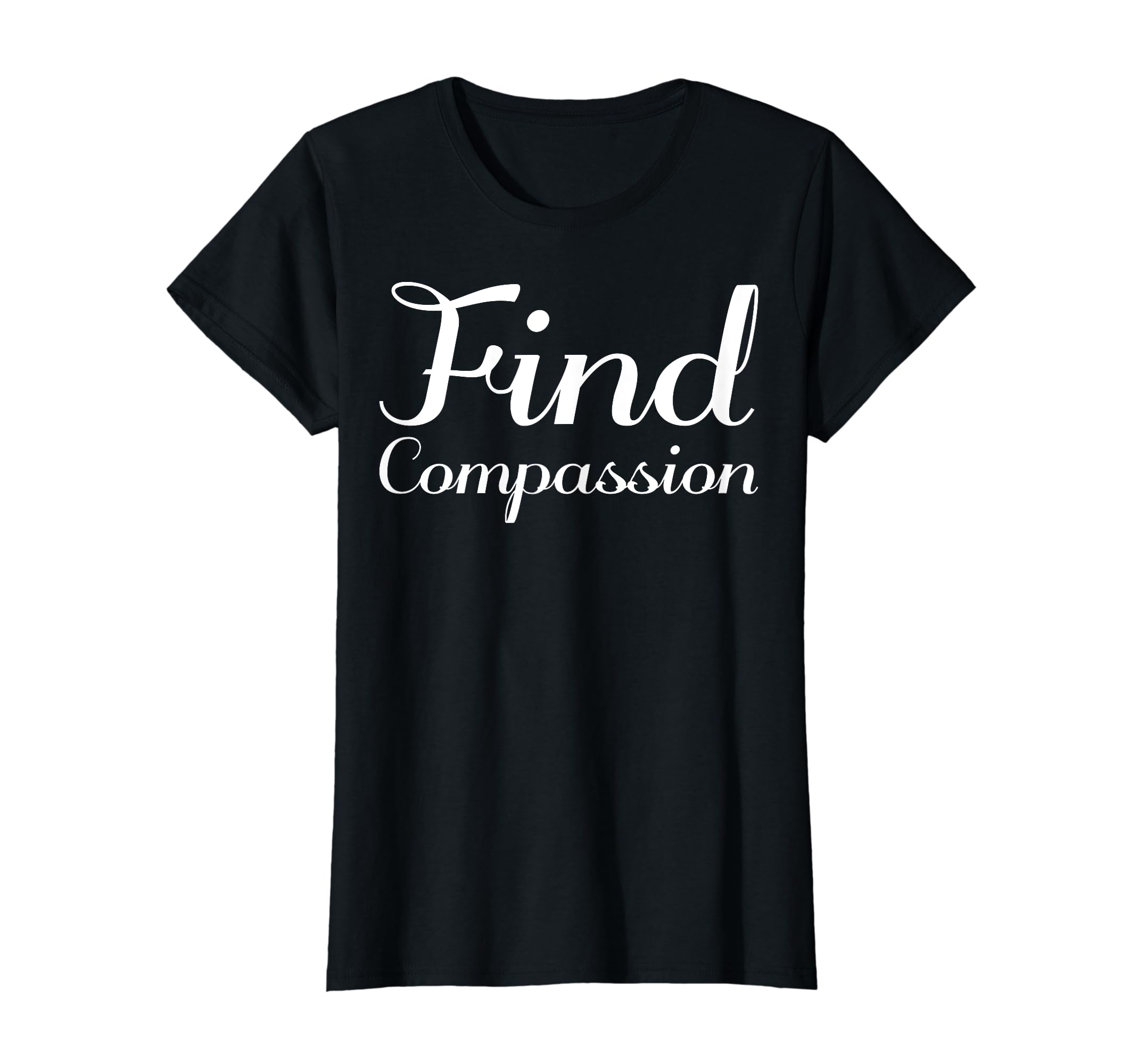 Find Compassion Mental Health T-Shirt - Fun Novelty Design Men Women - T-Shirt, Sweatshirt, Hoodie