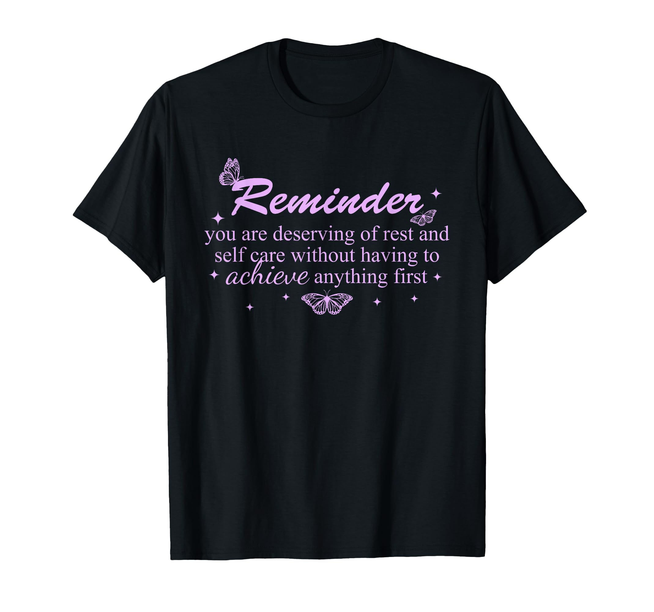 Reminder You Are Deserving Rest And Self T-Shirt - Unique Graphic Unisex - T-Shirt, Sweatshirt, Hoodie