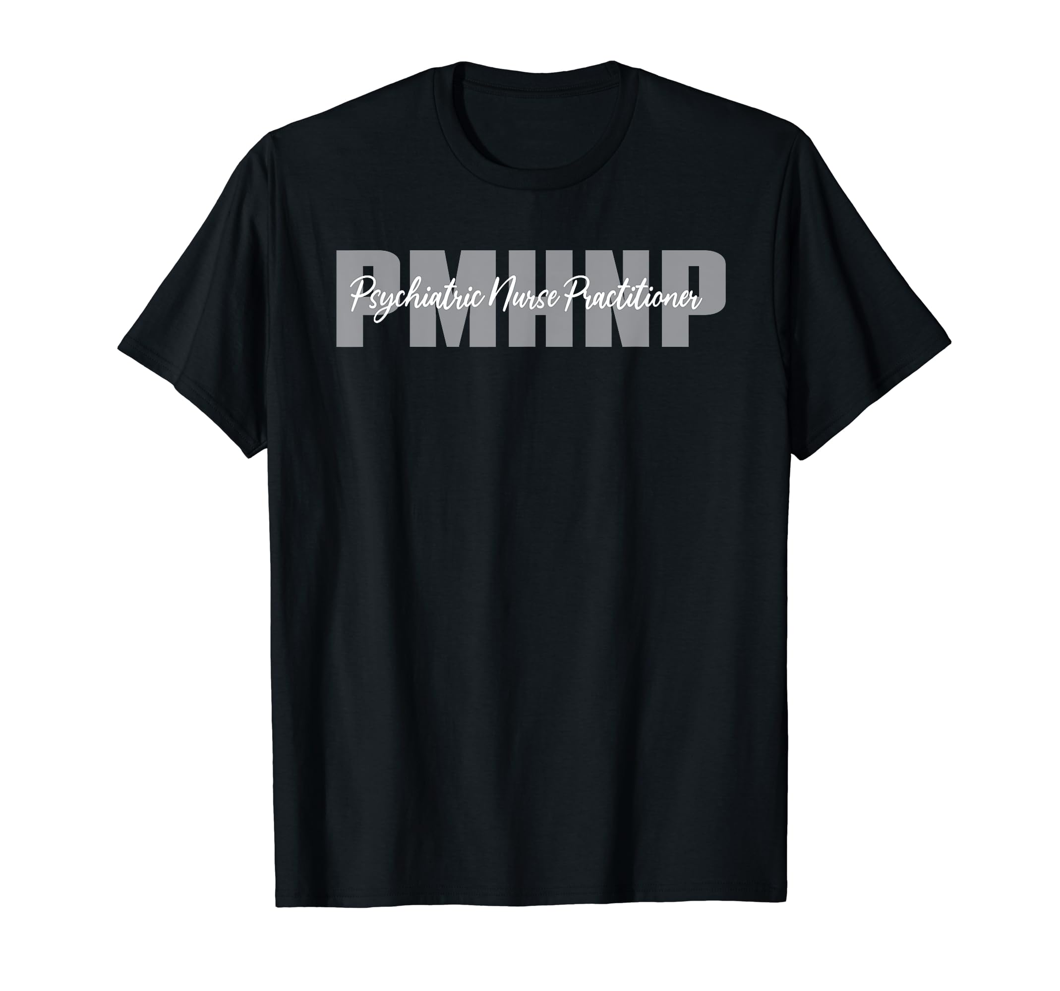 Pmhnp Psychiatric Nurse Practitioner T-Shirt - Trendy Graphic Unisex - T-Shirt, Sweatshirt, Hoodie