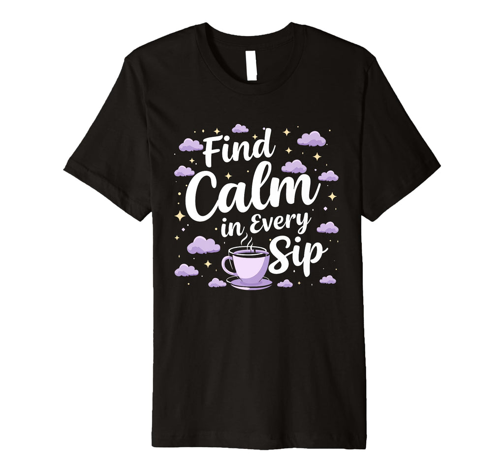 Calming Mornings Mindfulness Tea Time T-Shirt - Aesthetic Graphic Unisex - T-Shirt, Sweatshirt, Hoodie