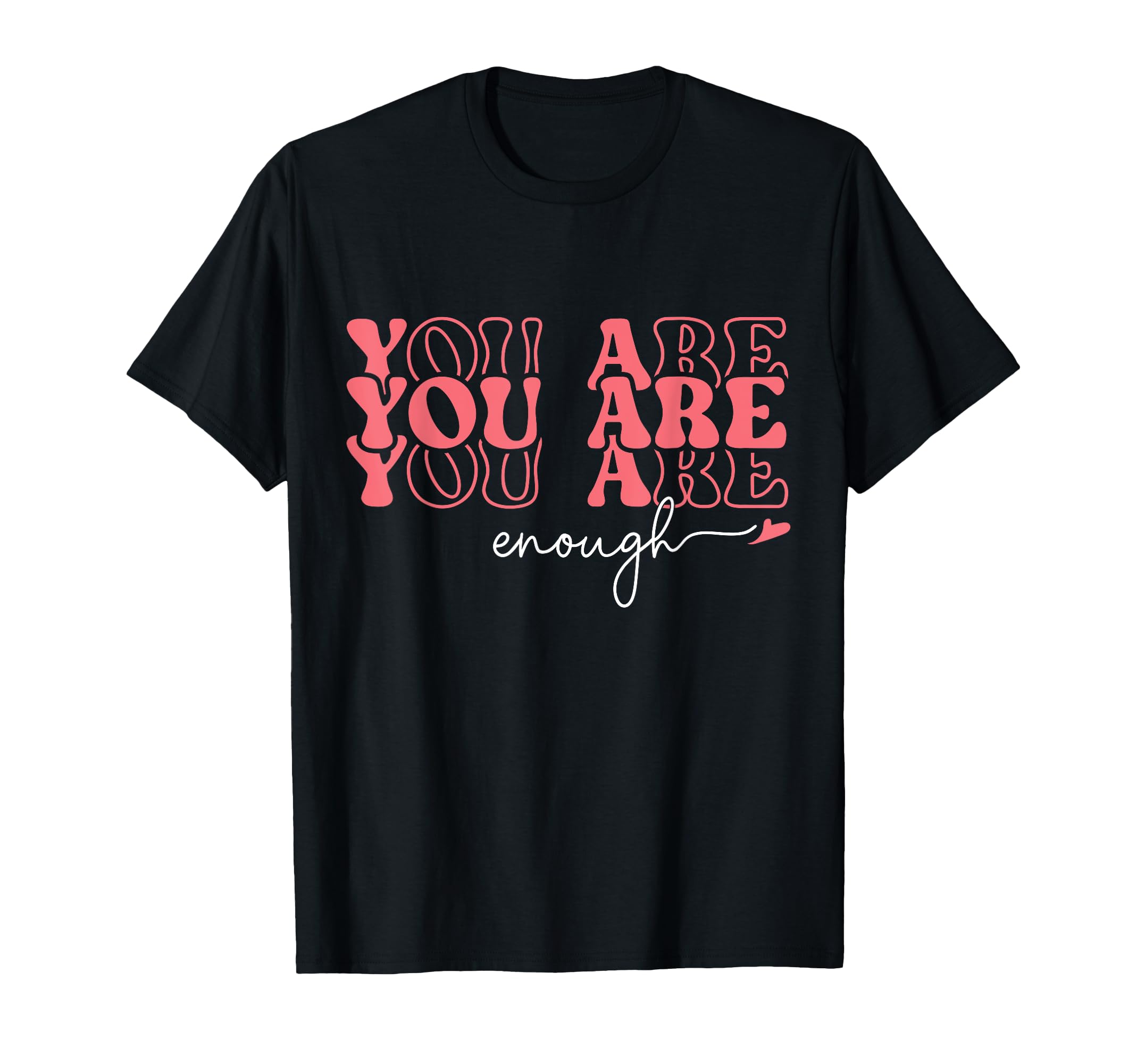 You Are Enough Inspirational Positive T-Shirt - Streetwear Style Unisex - T-Shirt, Sweatshirt, Hoodie