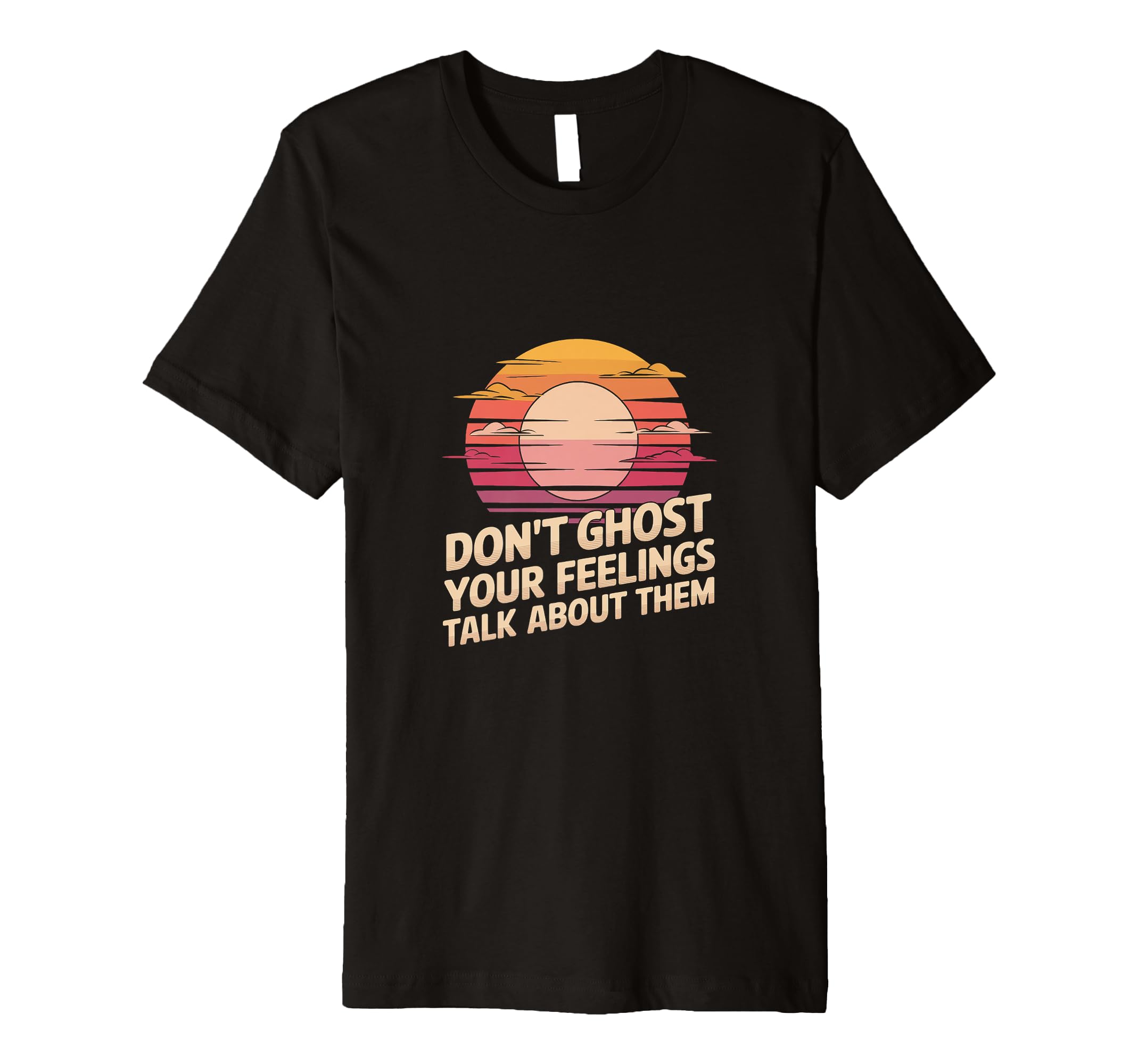 Dont Ghost Your Feelings Talk About T-Shirt - Aesthetic Graphic Unisex - T-Shirt, Sweatshirt, Hoodie
