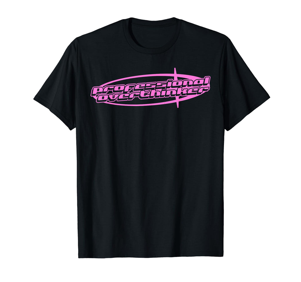 Professional Overthinker Y2K Aesthetic T-Shirt - Graphic Print Unisex - T-Shirt, Sweatshirt, Hoodie