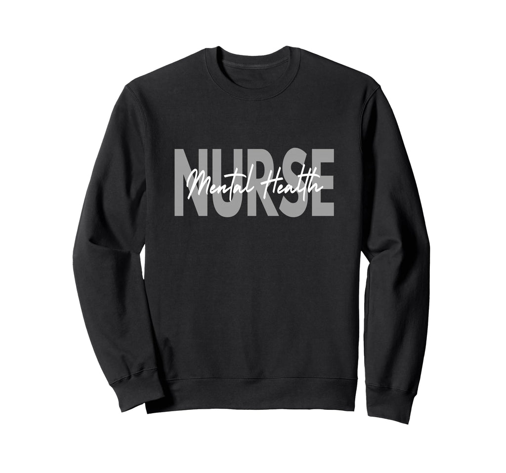 Mental Health Nurse Psychiatric Sweatshirt - Streetwear Style Men Women - T-Shirt, Sweatshirt, Hoodie