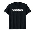 Overthinker White Lettering T-Shirt - Graphic Print Unisex - T-Shirt, Sweatshirt, Hoodie