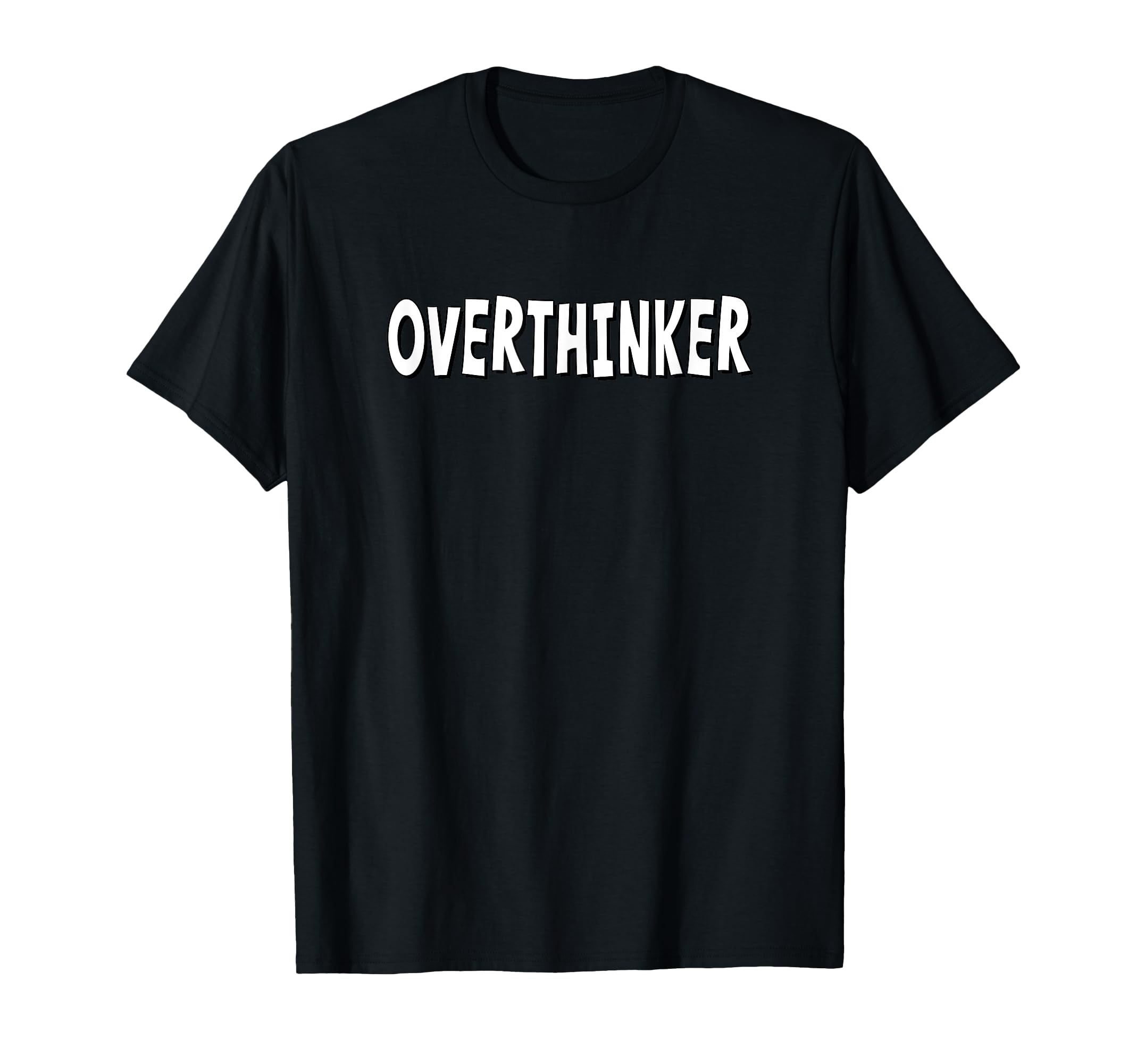 Overthinker White Lettering T-Shirt - Graphic Print Unisex - T-Shirt, Sweatshirt, Hoodie