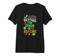 Betting Over Is Self Care Football T-Shirt - Novelty Apparel Men Women - T-Shirt, Sweatshirt, Hoodie