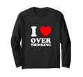 I Love Overthinking Heart Funny T-Shirt - Custom Art Print Unisex - T-Shirt, Sweatshirt, Hoodie