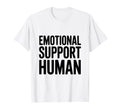 Emotional Support Human T-Shirt - Trendy Graphic Unisex - T-Shirt, Sweatshirt, Hoodie