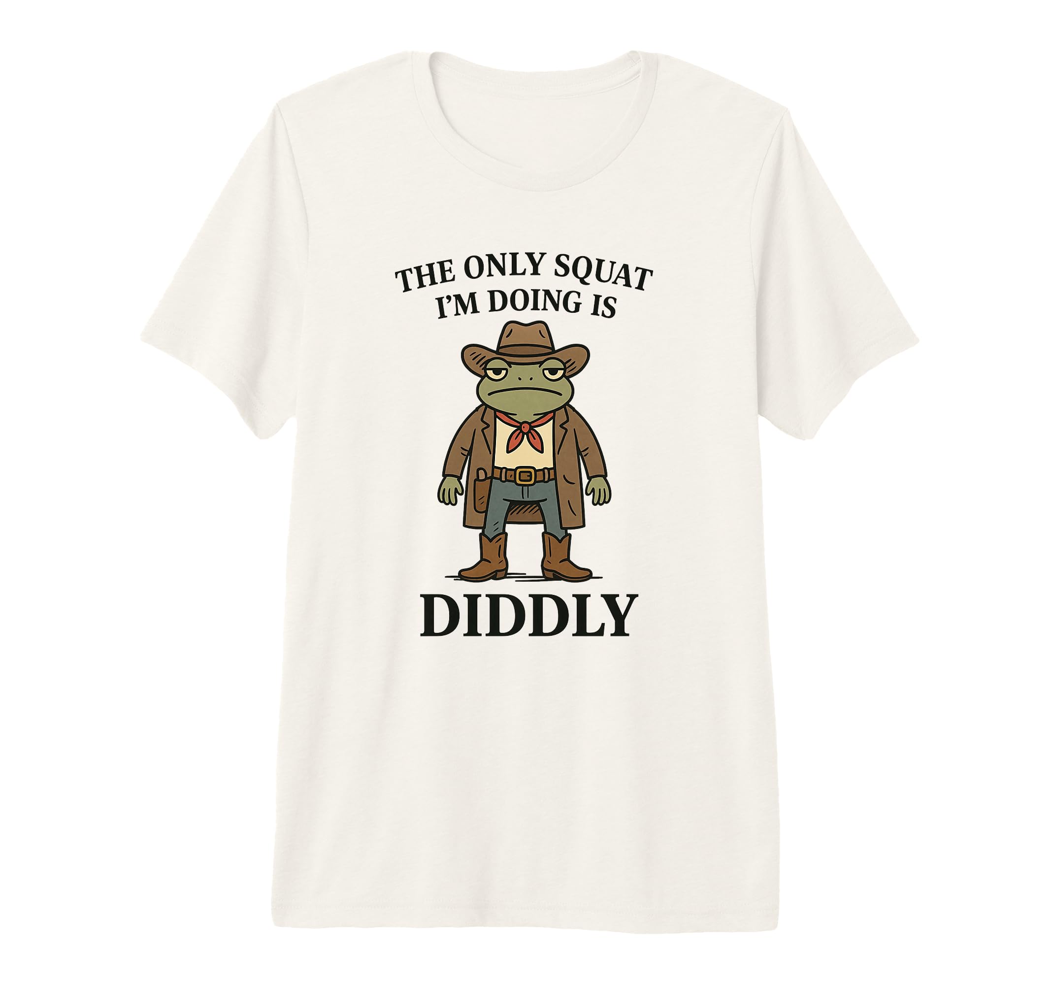 Only Squat Im Doing Is Diddly Funny T-Shirt - Trendy Graphic for Adults - T-Shirt, Sweatshirt, Hoodie