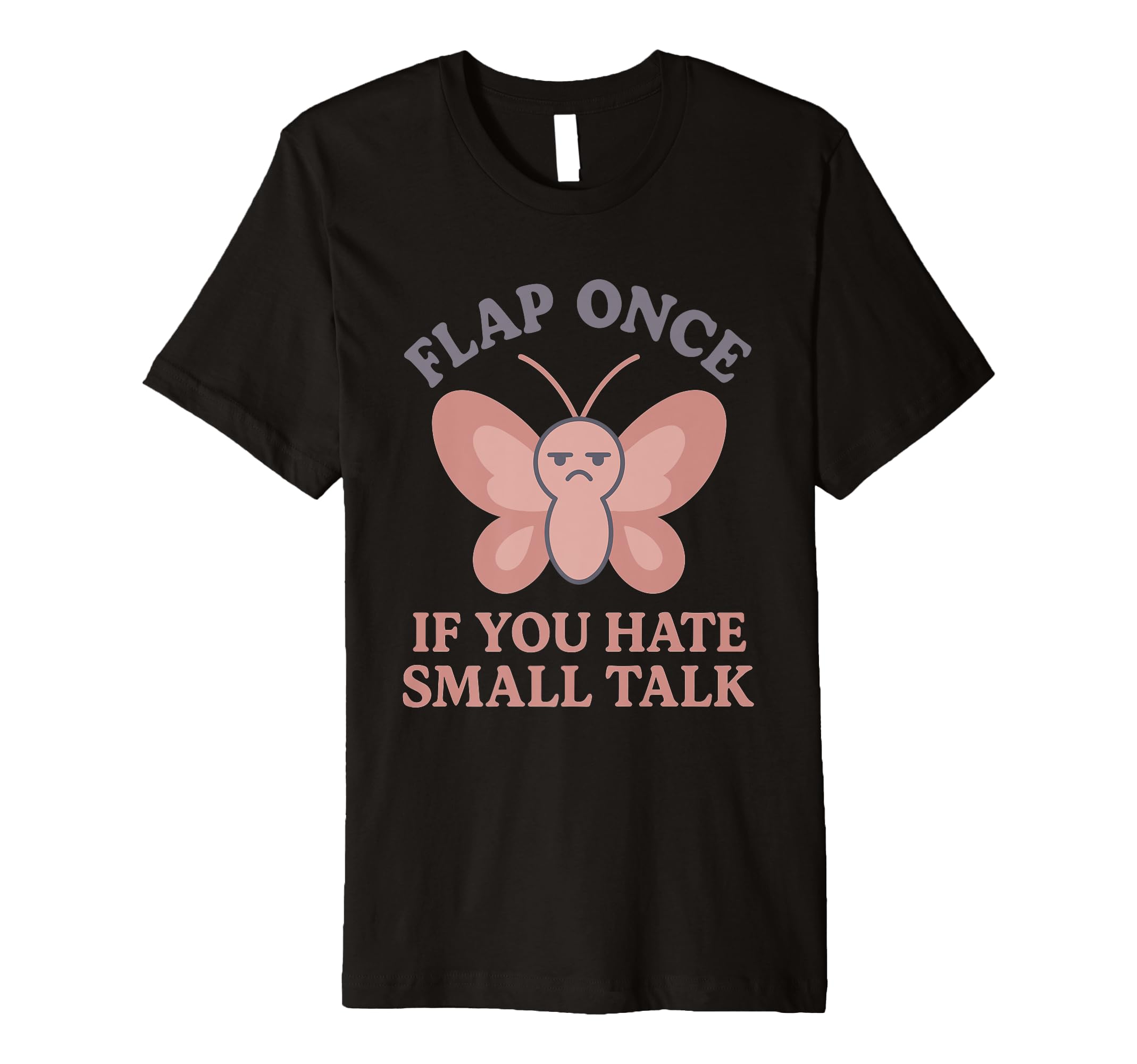 Anti Social Butterfly Introvert Meme T-Shirt - Streetwear Style for Adults - T-Shirt, Sweatshirt, Hoodie