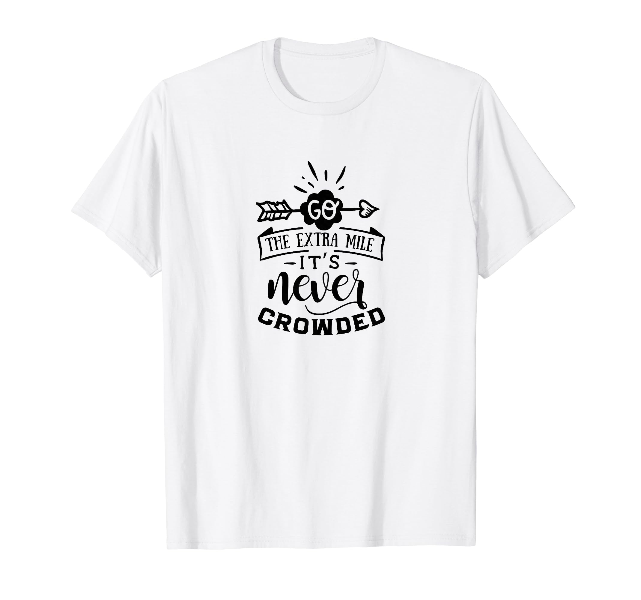 Go Extra Mile Its Never Crowded Self T-Shirt - Trendy Graphic Men Women - T-Shirt, Sweatshirt, Hoodie